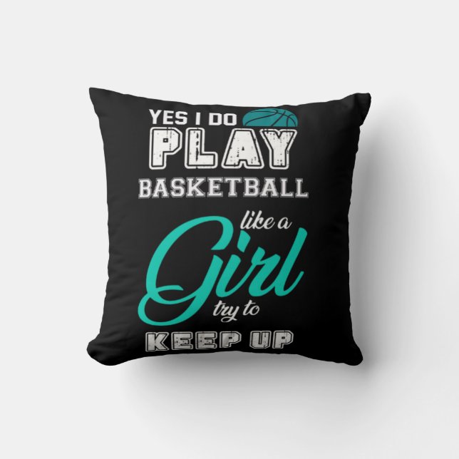Yes I Do Play Basketball Like A Girl Teal  Throw Pillow (Front)
