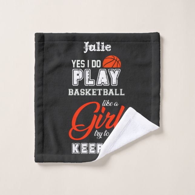 Yes I Do Play Basketball Like A Girl  Wash Cloth (Wash Cloth)