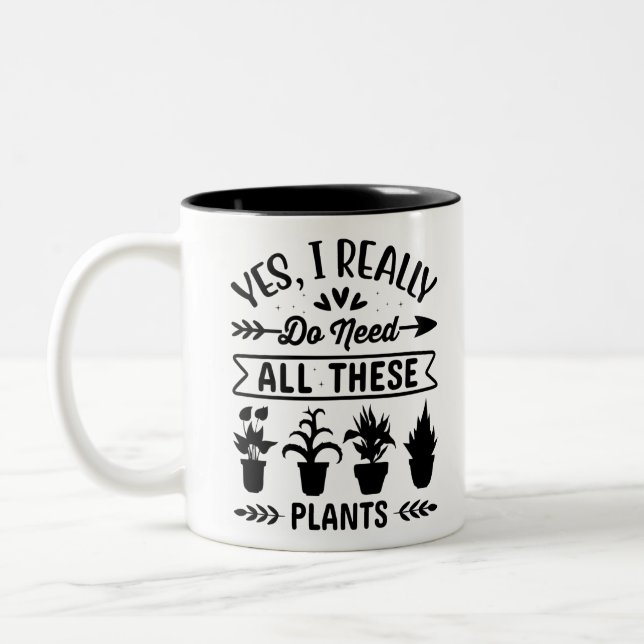 Yes I do Really Need All These Plants Two-Tone Coffee Mug (Left)