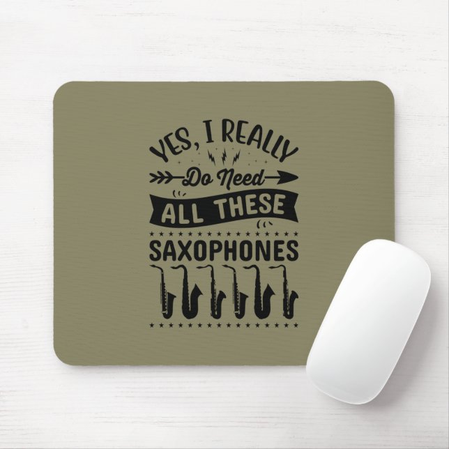 Yes I do Really Need All These Saxophones Mouse Pad (With Mouse)