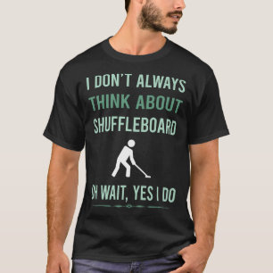 Yes I Do Shuffleboard T-Shirt