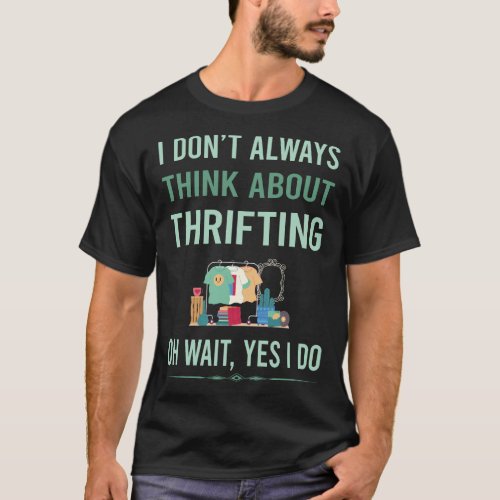 Yes I Do Thrifting Thrift T_Shirt