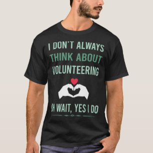 Yes I Do Volunteering Volunteer T-Shirt