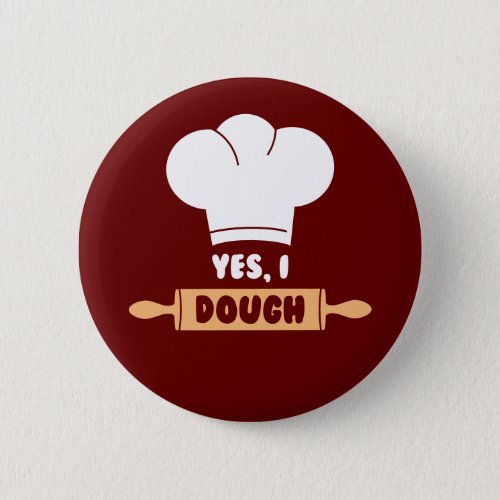 Yes I dough Bakers Button