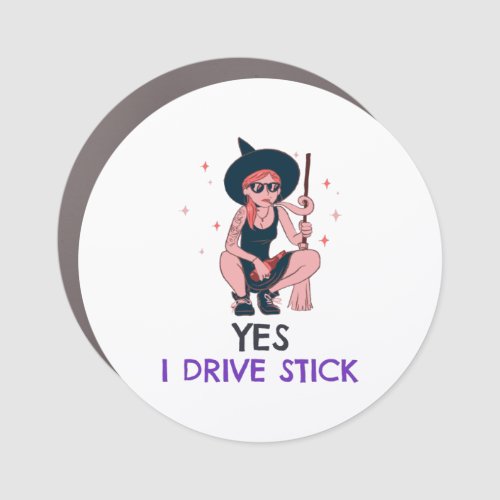 Yes I Drive Stick  Car Magnet