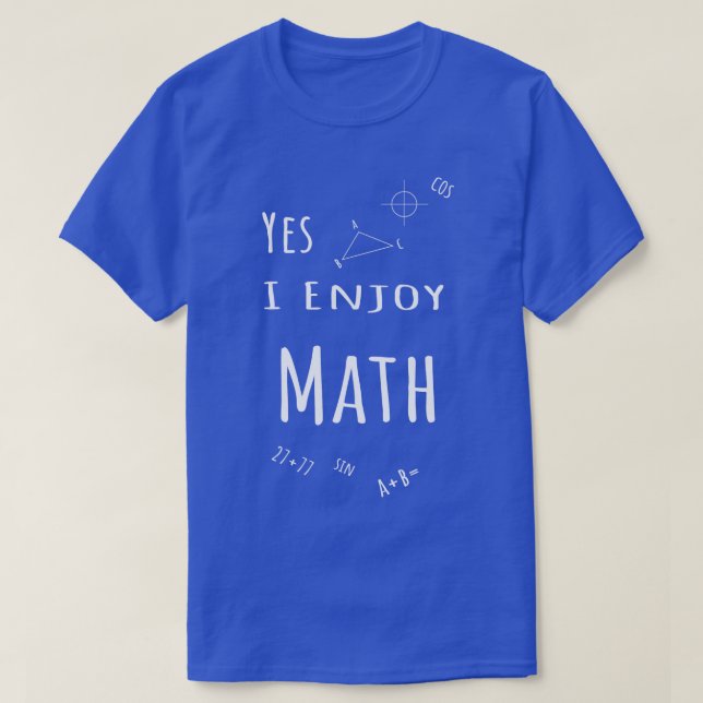 Yes I Enjoy Math4  T-Shirt (Design Front)