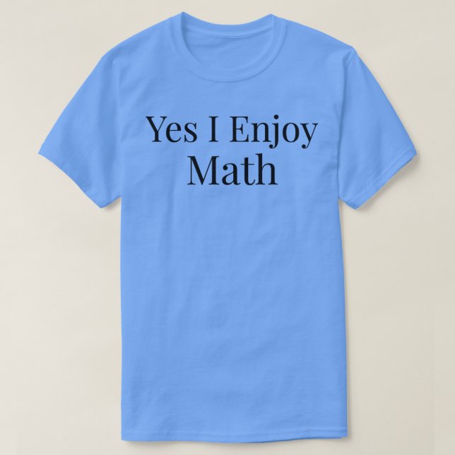 Yes I Enjoy math 1  T-Shirt (Design Front)