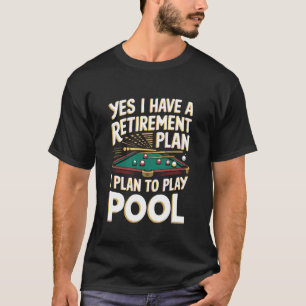 Yes I Have a Pool Retirement Plan T-Shirt