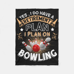 Yes I Have A Retirement Plan Bowling Funny Bowler Fleece Blanket