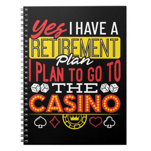 Yes I Have a Retirement Plan Casino Funny Gambler Notebook