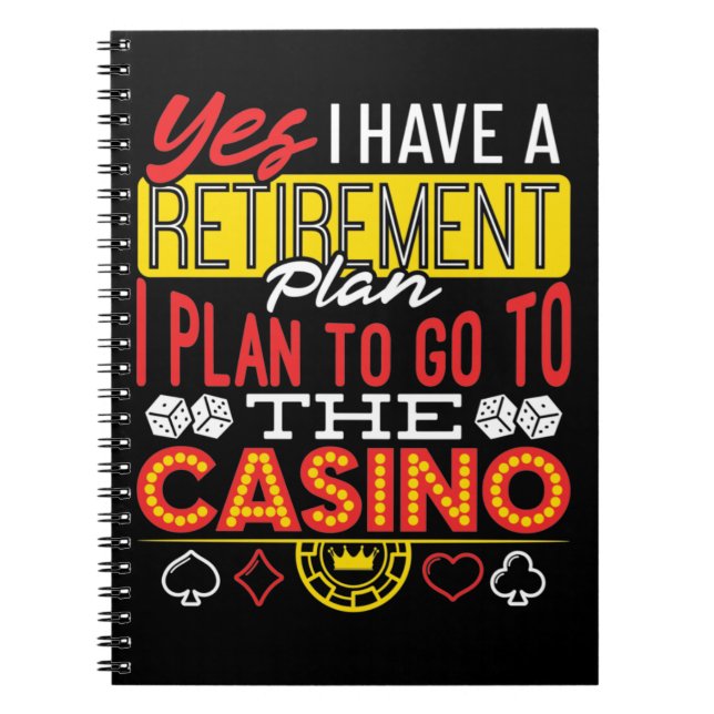 Yes I Have a Retirement Plan Casino Funny Gambler Notebook (Front)