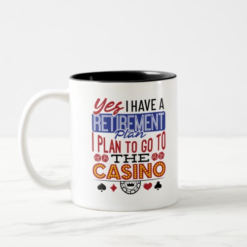 Yes I Have a Retirement Plan Casino Gambler Two_Tone Coffee Mug