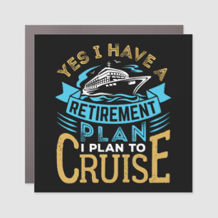 Yes I Have a Retirement Plan Cruise Cruising Car Magnet