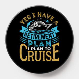Yes I Have a Retirement Plan Cruise Cruising PopSocket