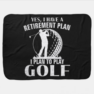 Yes I Have A Retirement Plan Golf Funny Golfer Baby Blanket