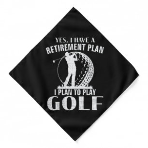 Yes I Have A Retirement Plan Golf Funny Golfer Bandana