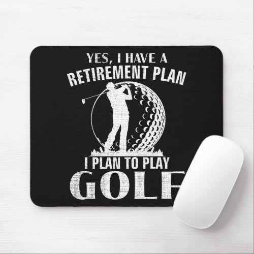 Yes I Have A Retirement Plan Golf Funny Golfer Mouse Pad