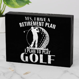 Yes I Have A Retirement Plan Golf Funny Golfer Wooden Box Sign