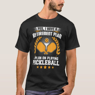 Yes I Have A Retirement Plan I Plan On Playing Pic T-Shirt