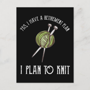 Yes, I Have A Retirement Plan - I Plan To Knit Postcard