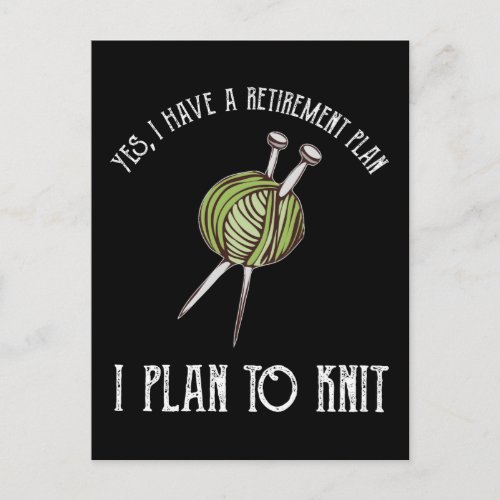 Yes I Have A Retirement Plan _ I Plan To Knit Postcard