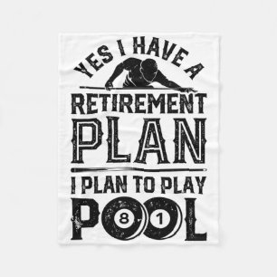 Yes I Have A Retirement Plan I Plan To Play Pool B Fleece Blanket