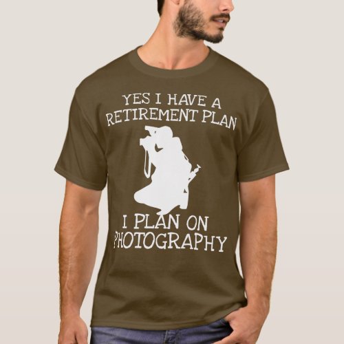 Yes I Have a Retirement Plan Personalized Photogra T_Shirt