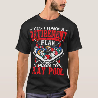 Yes I Have A Retiret Plan I Plan To Play T-Shirt