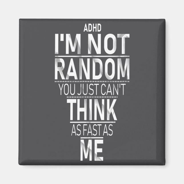 Yes I Have Adhd I'm Not Random Funny Quotes_adhd A Magnet (Front)