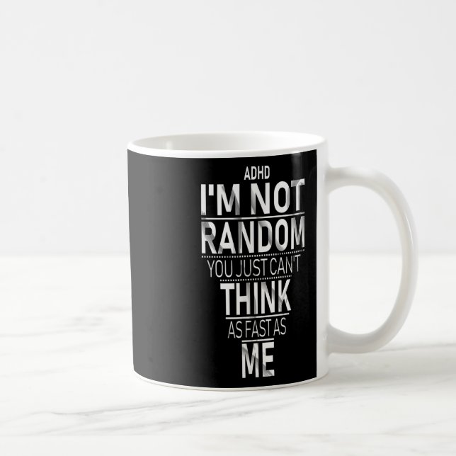 Yes I Have Adhd Im Not Random Funny Quotes_adhd Aw Coffee Mug (Right)