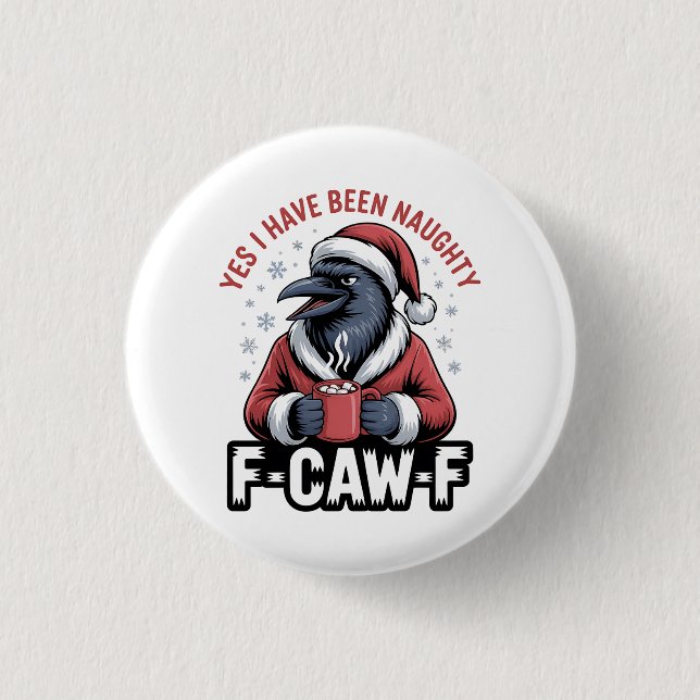 Yes I Have Been Naughty F-Caw-F Funny Christmas  Button (Front)