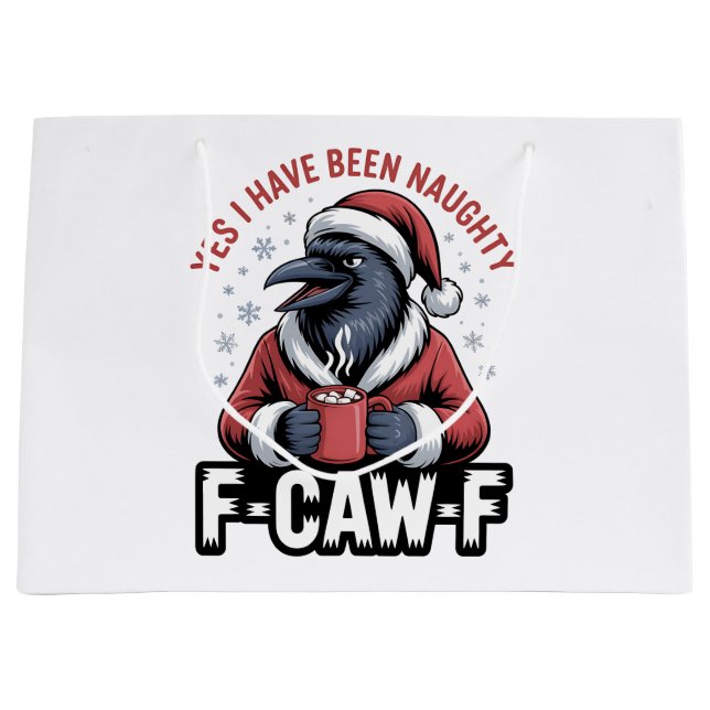 Yes I Have Been Naughty F-Caw-F Funny Christmas  Large Gift Bag (Front)