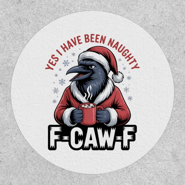 Yes I Have Been Naughty F-Caw-F Funny Christmas  Patch (Front)