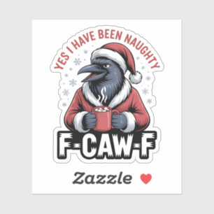 Yes I Have Been Naughty F-Caw-F Funny Christmas Sticker