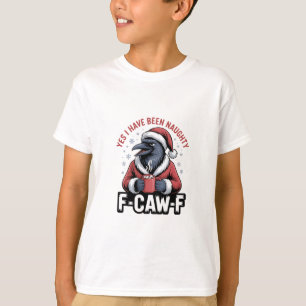 Yes I Have Been Naughty F-Caw-F Funny Christmas  T-Shirt