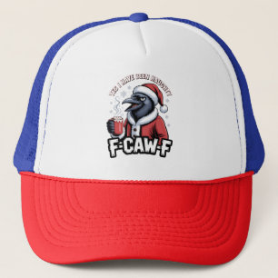 Yes I Have Been Naughty F-Caw-F Funny Christmas Trucker Hat