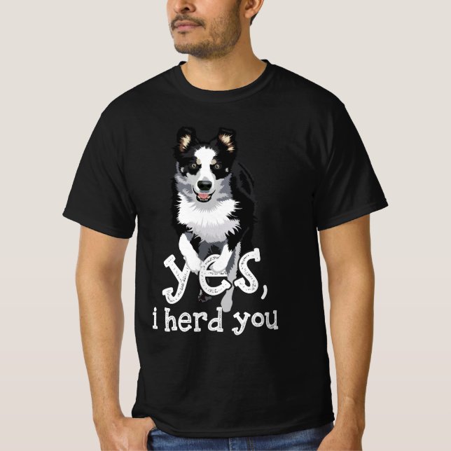 Yes I Herd You Border Collie Art Puppy Border Coll T-Shirt (Front)