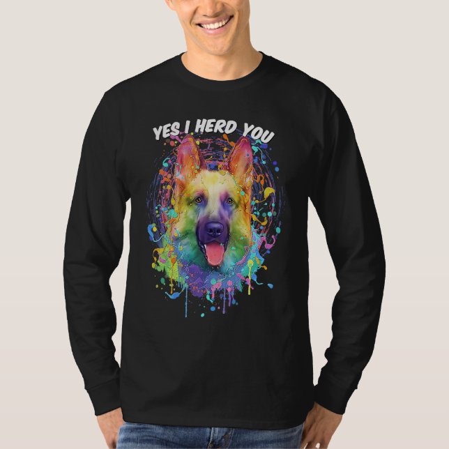 Yes I Herd You German Shepherd Animal Pun Shepard T-Shirt (Front)