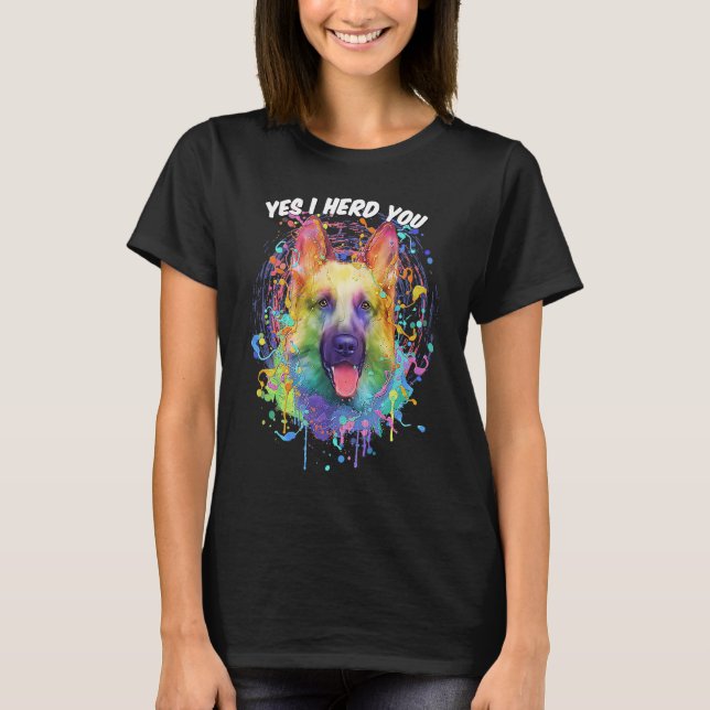 Yes I Herd You German Shepherd Animal Pun Shepard T-Shirt (Front)