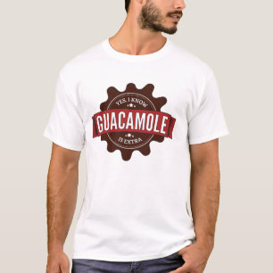 Yes, I know Guacamole is Extra Shirt