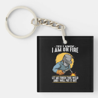 Yes I Know I Am On Fire Keychain