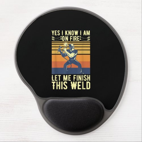 Yes I Know I Am On Fire Let Me Finish This Weld Gel Mouse Pad