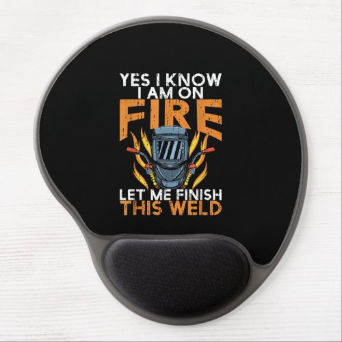 Yes I Know I am On Fire Let Me Finish This Weld Gel Mouse Pad