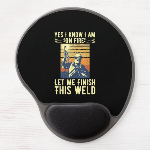 Yes I Know I Am On Fire Let Me Finish This Weld Gel Mouse Pad