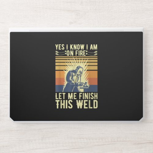 Yes I Know I Am On Fire Let Me Finish This Weld HP Laptop Skin