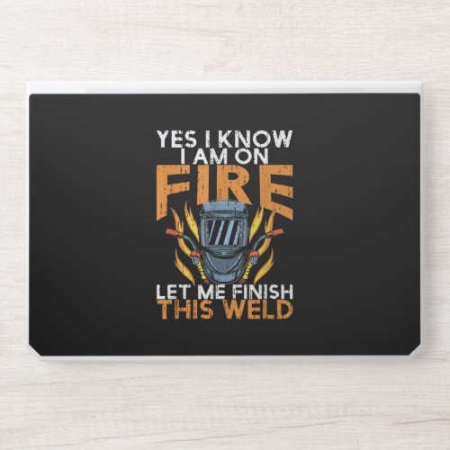 Yes I Know I am On Fire Let Me Finish This Weld HP Laptop Skin
