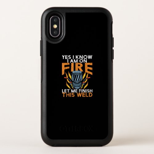 Yes I Know I am On Fire Let Me Finish This Weld OtterBox Symmetry iPhone X Case