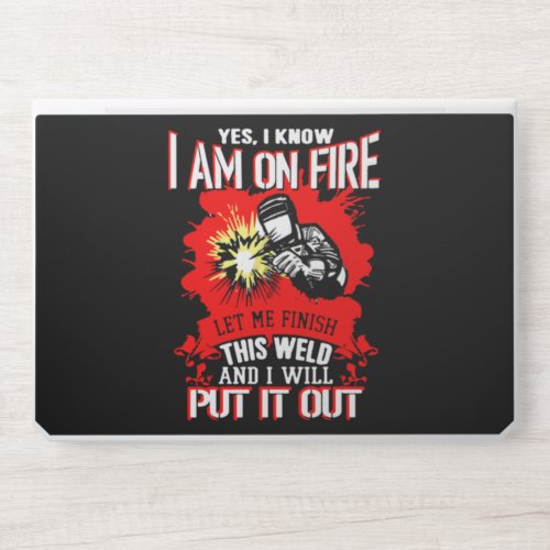 Yes I Know I Am On Fire Let Me Finish This Welder HP Laptop Skin