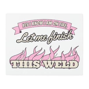 Yes I Know I Am on Fire — Metal Sign