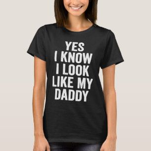 Yes I Know I Look Like My Daddy Cute  Kids Father' T-Shirt